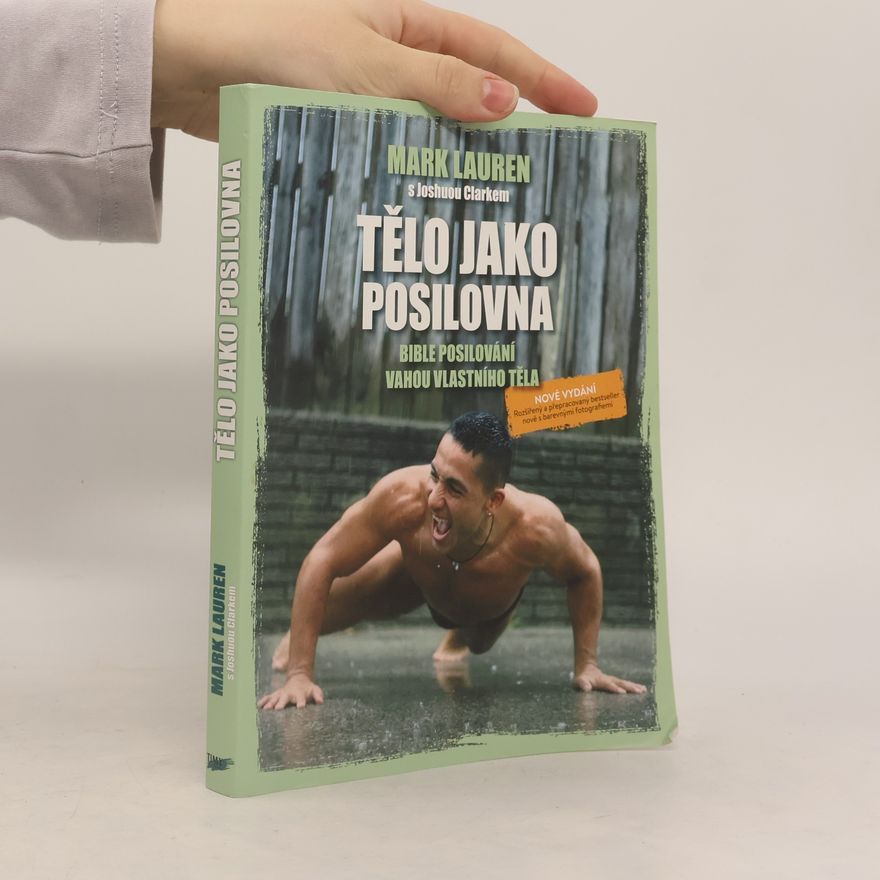 Mark Lauen Tělo jako posilovna : bible posilování vahou vlastního těla