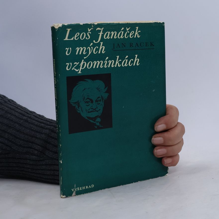 Jan Racek Leoš Janáček v mých vzpomínkách