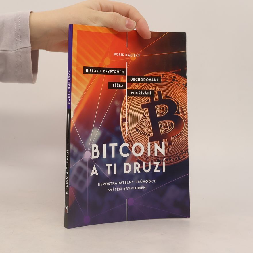 Boris Kaliský Bitcoin a ti druzí: Nepostradatelný průvodce světem kryptoměn
