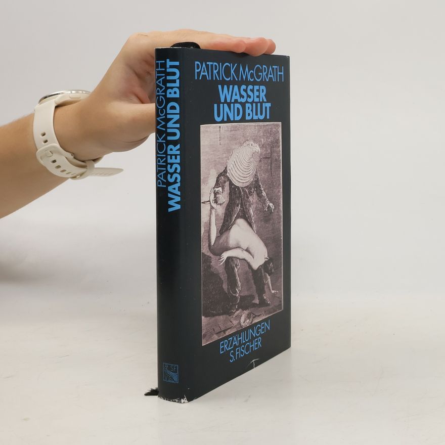 Patrick McGrath Wasser und Blut