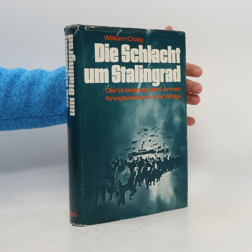 William E. Craig Die Schlacht um Stalingrad