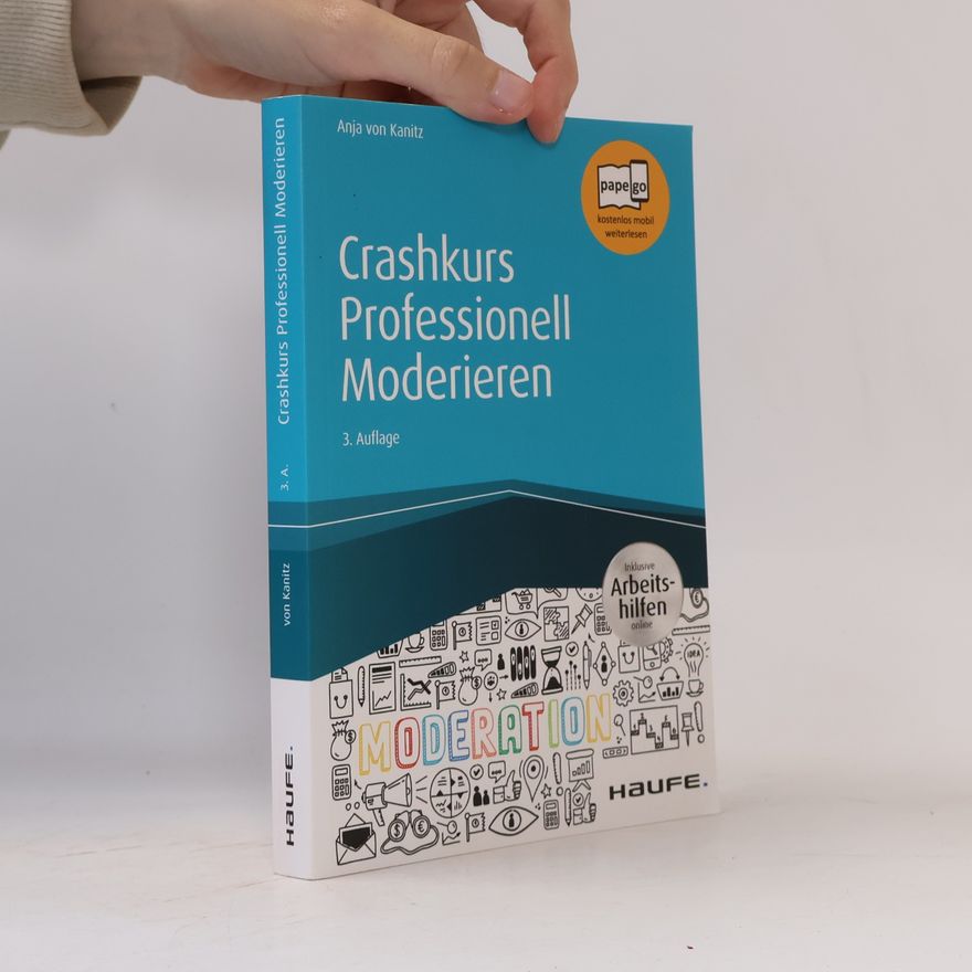 Anja von Kanitz Crashkurs Professionell Moderieren - inkl. Arbeitshilfen online