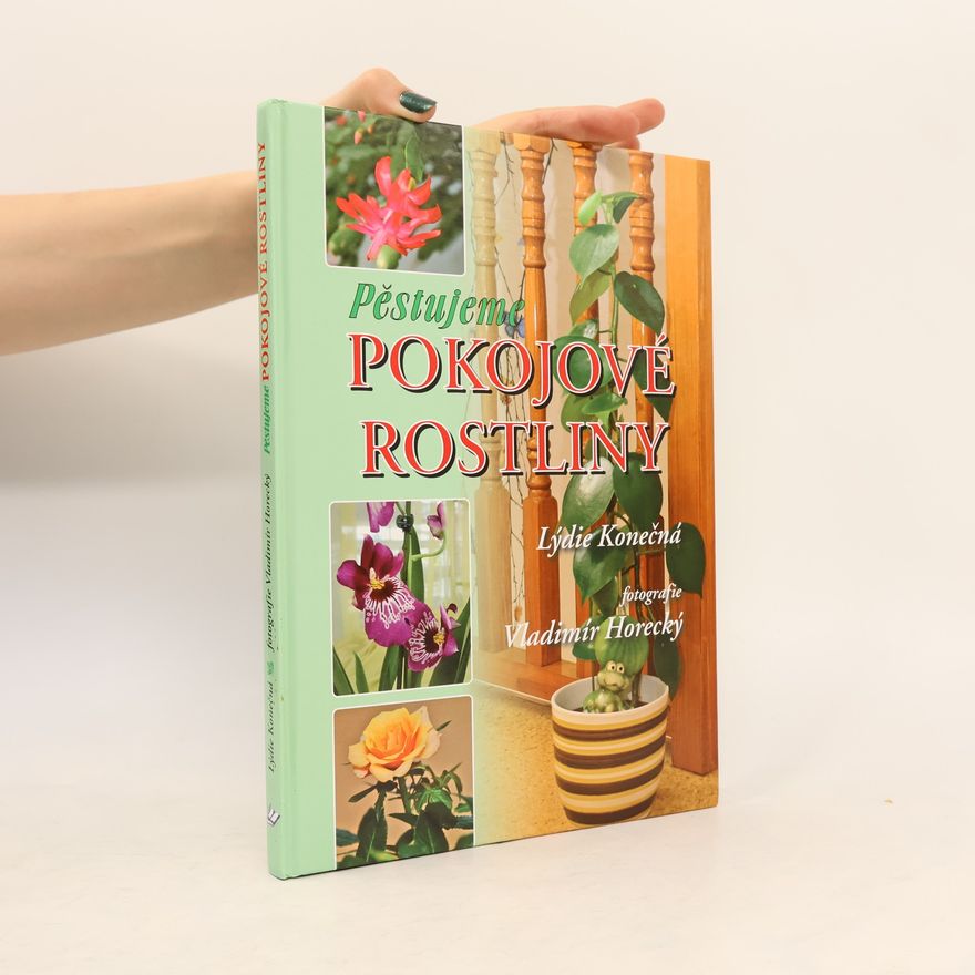 Lýdie Konečná Pěstujeme pokojové rostliny