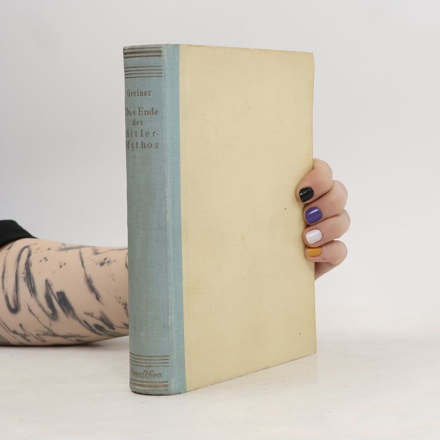 Josef Greiner Das Ende des Hitler Mythos
