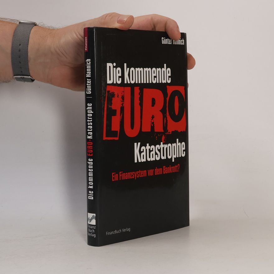 Günter Hannich Die kommende Euro-Katastrophe