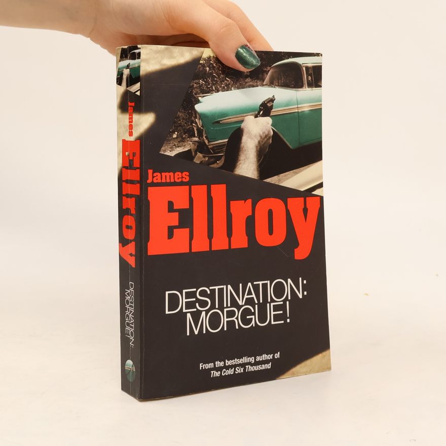 James Ellroy Destination: morgue!