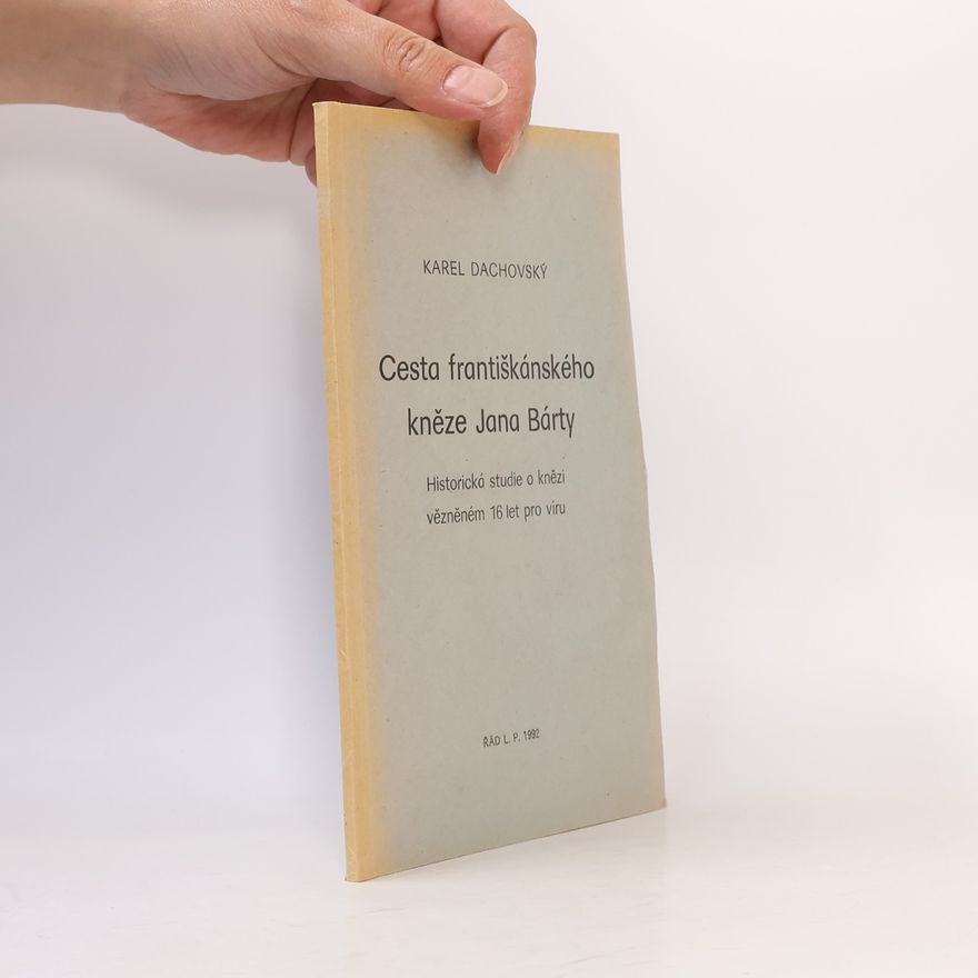 Karel Dachovský Cesta františkánského kněze Jana Bárty