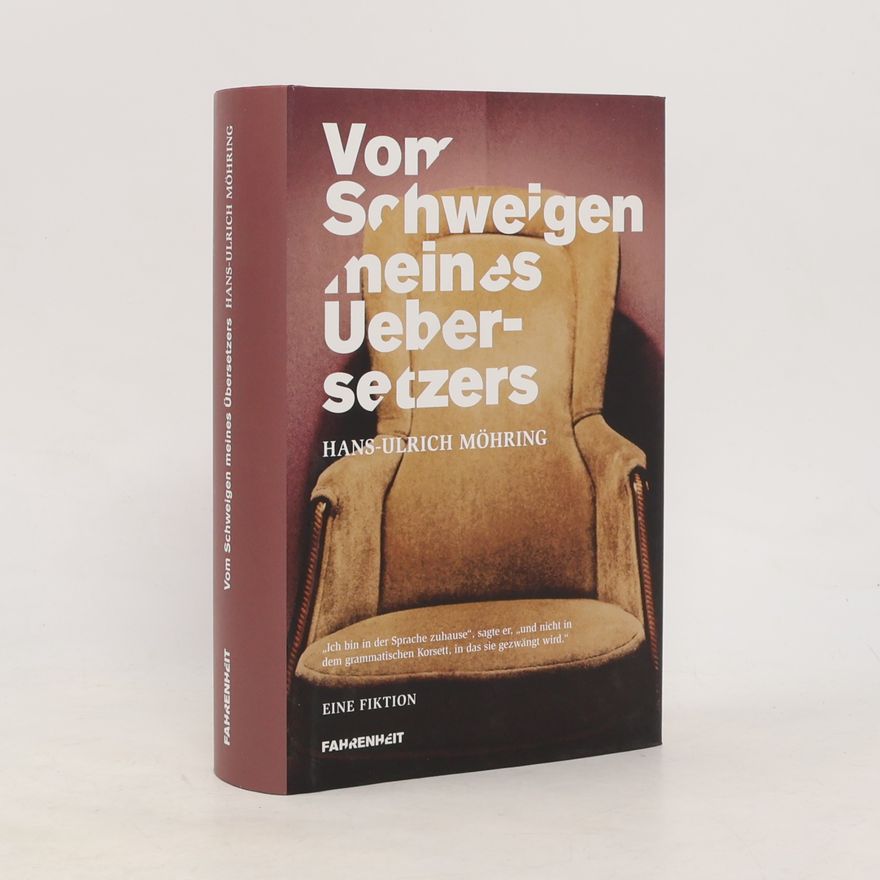 Hans U Möhring Vom Schweigen meines Übersetzers. Eine Fiktion