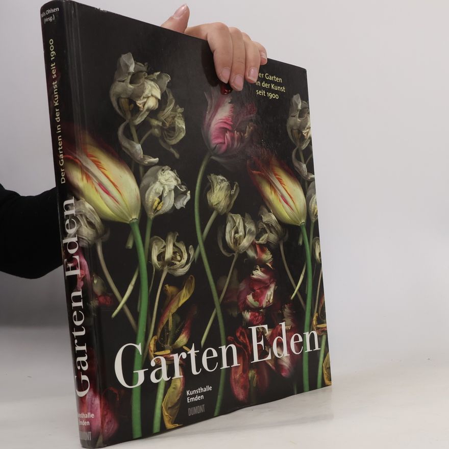 Nils Ohlsen Garten Eden. Die Garten in der Kunst seit 1900