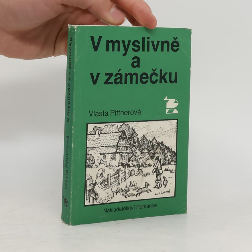 Vlasta Pittnerová V myslivně a v zámečku