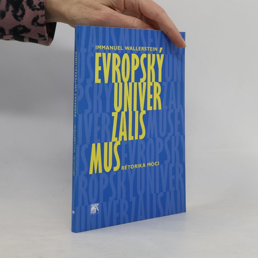 Immanuel Wallerstein Evropský univerzalismus. Rétorika moci