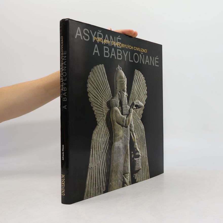 Alfredo Rizza Asyřané a Babyloňané - Poklady starobylých civilizací