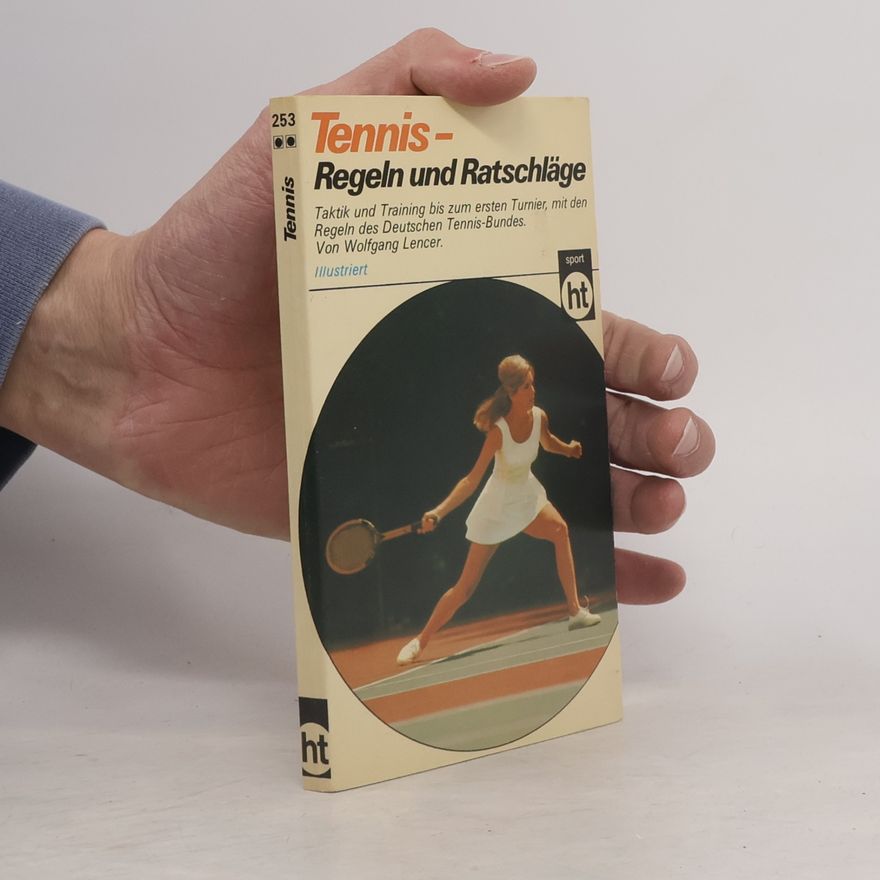 Wolfgang Lencer Tennis - Regeln und Ratschläge