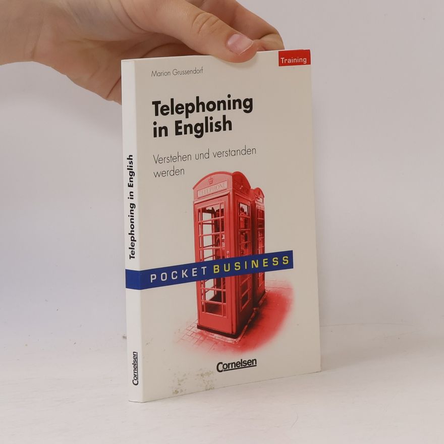 Marion Grussendorf Pocket Business: Telephoning in English: Verstehen und verstanden werden - Training