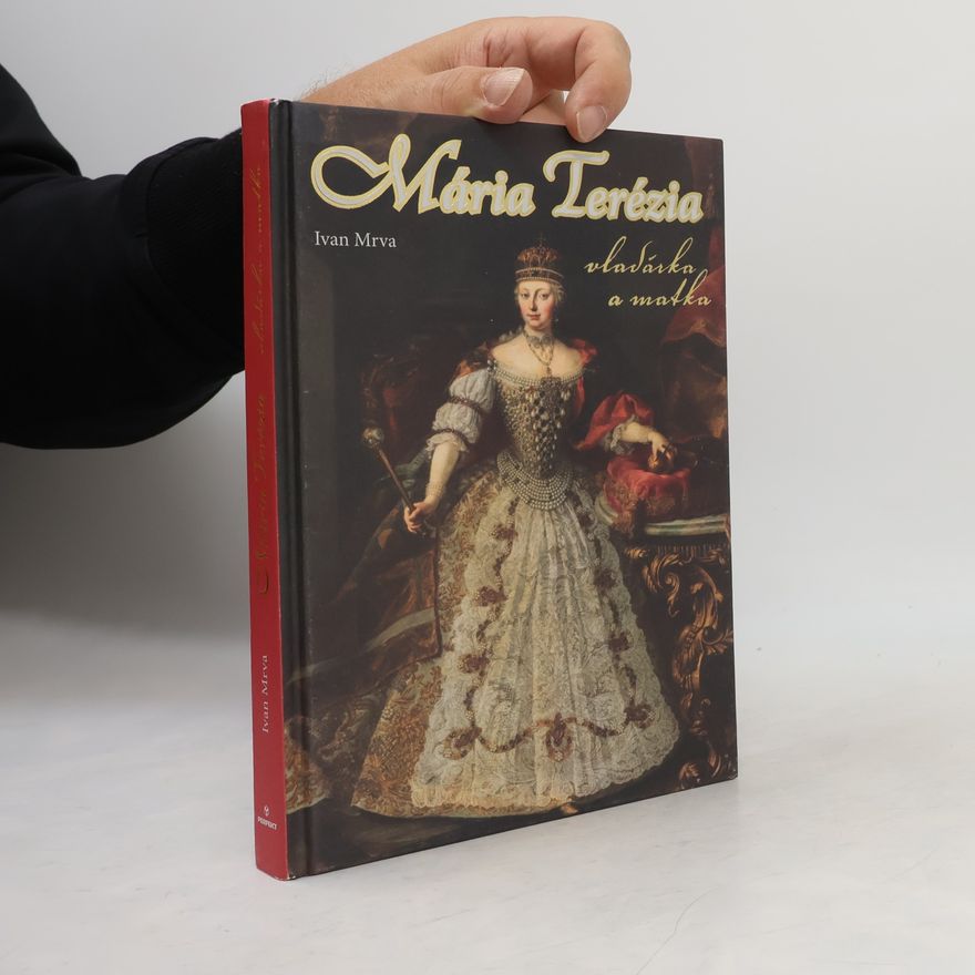 Ivan Mrva Mária Terézia - Vladárka a matka