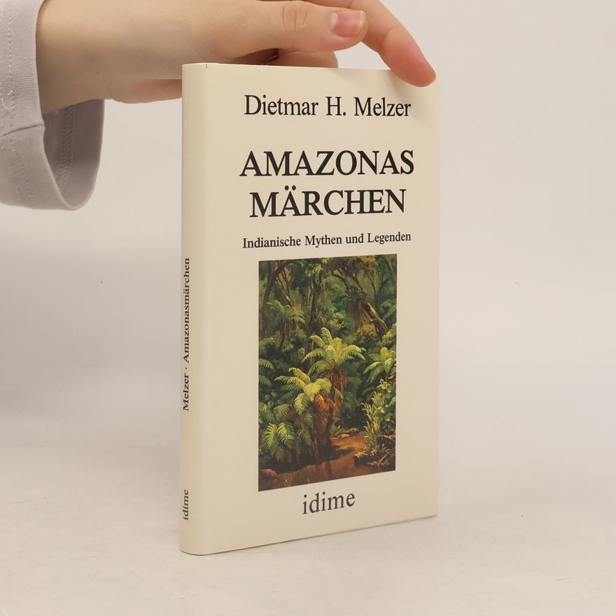 Dietmar H. Melzer Amazonasmärchen