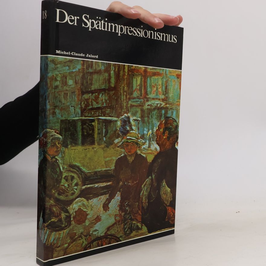 Michel Claude Jalard Der Spätimpressionismus