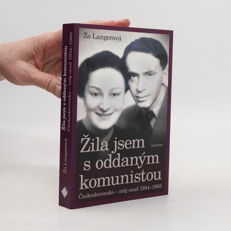 Jo Langer Žila jsem s oddaným komunistou. Československo - můj osud 1934-1968