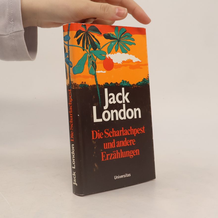 Jack London Die Scharlachpest und andere Erzählungen
