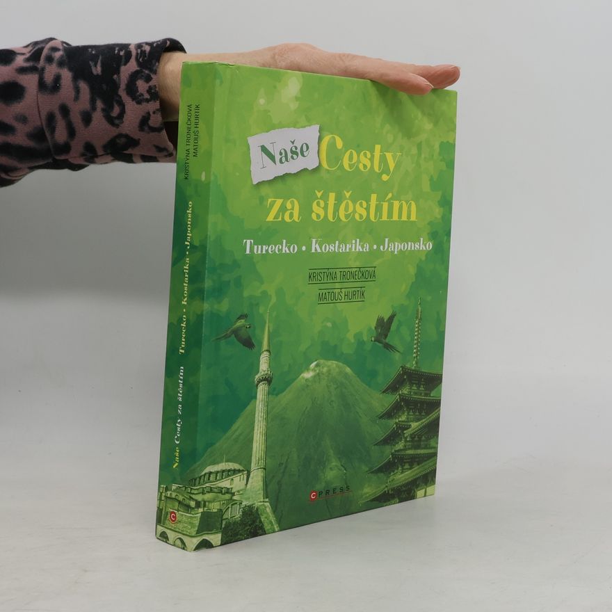 Matouš Hurtík Naše Cesty za štěstím : Turecko, Kostarika, Japonsko