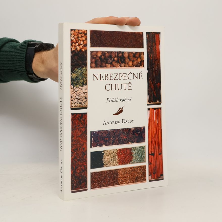 Andrew Dalby Nebezpečné chutě - Příběh koření