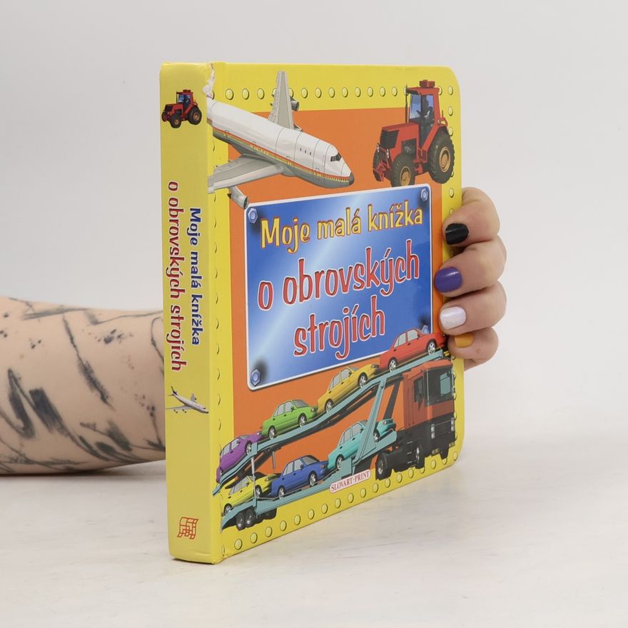 Various authors Moje malá knížka o obrovských strojích