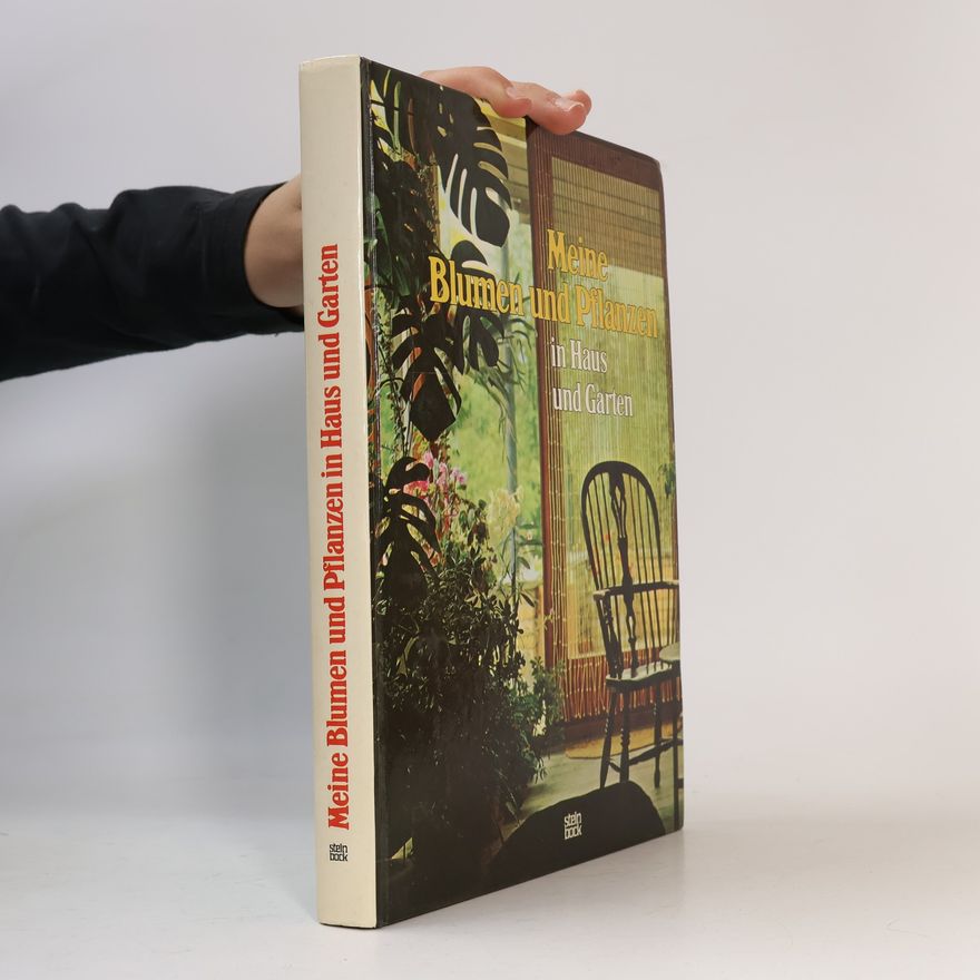 Various authors Meine Blumen und Pflanzen in Haus und Garten