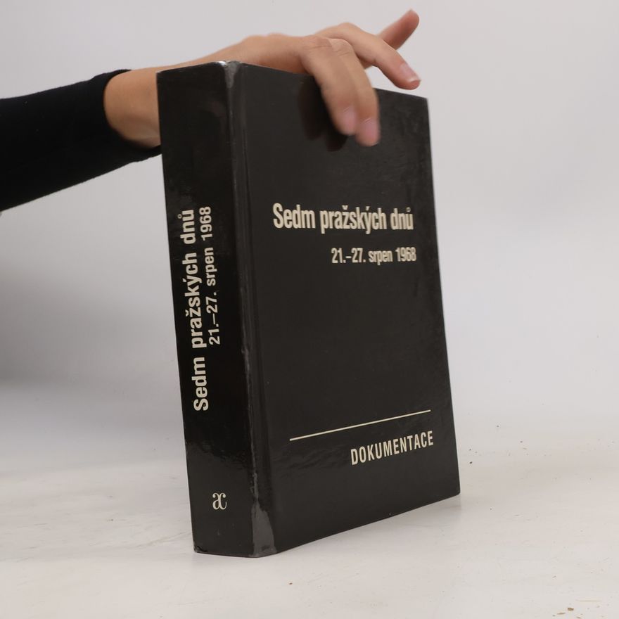 Josef Macek Sedm pražských dnů. 21.-27. srpen 1968