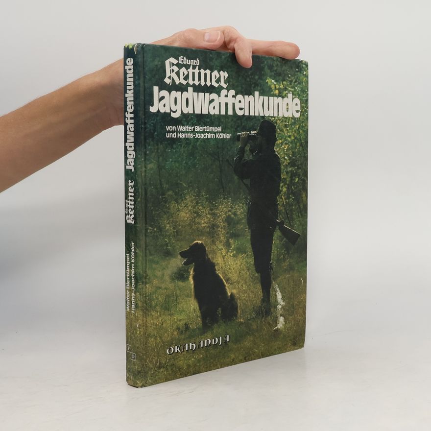 Walter Biertümpel Eduard Kettner. Jagdwaffenkunde. Ein Lehrbuch für Jäger und Waffenfreunde