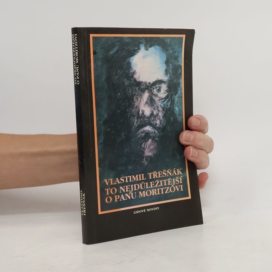 Vlastimil Třešňák To nejdůležitější o panu Moritzovi