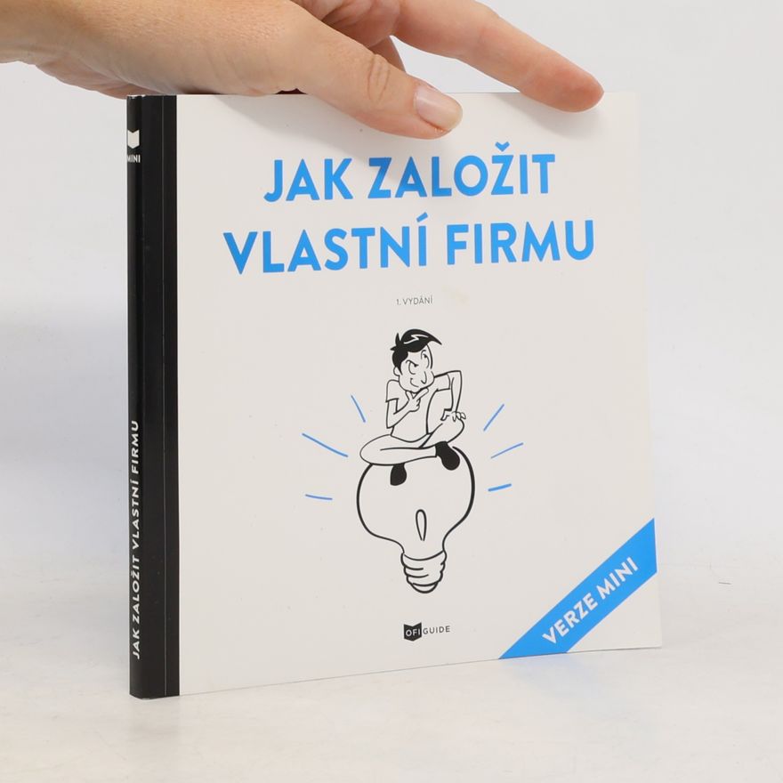 Denisa Dvořáková Jak založit vlastní firmu : verze mini