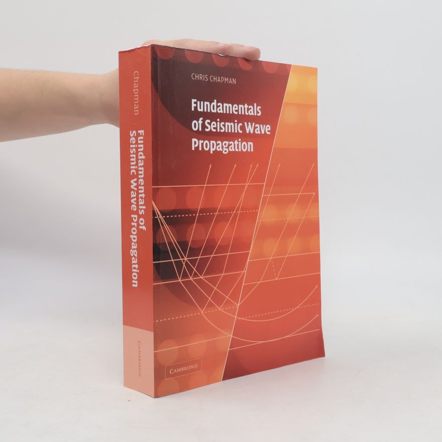 Christopher C. Chapman Fundamentals of Seismic Wave Propagation
