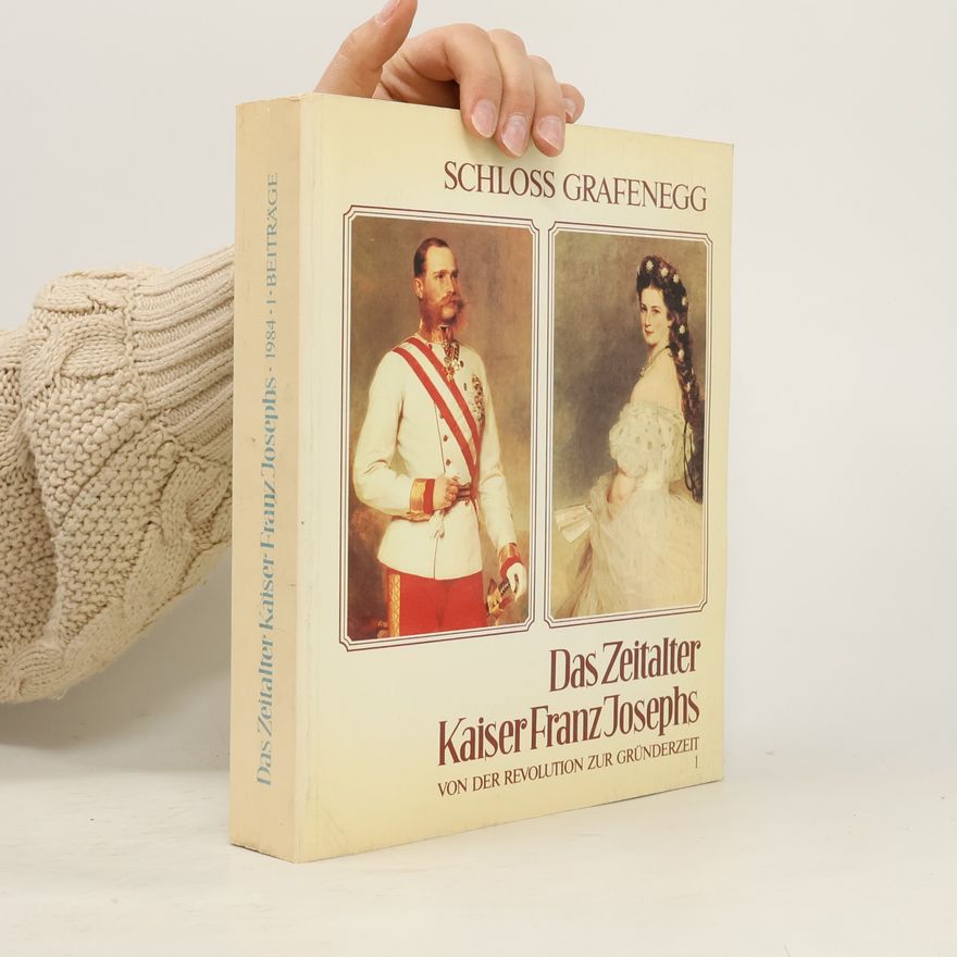 Irmgard Grillmayer Das Zeitalter Kaiser Franz Josephs I
