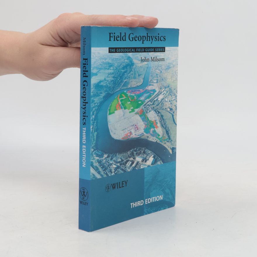 John Milsom The Geological Field Guide Series: Field Geophysics