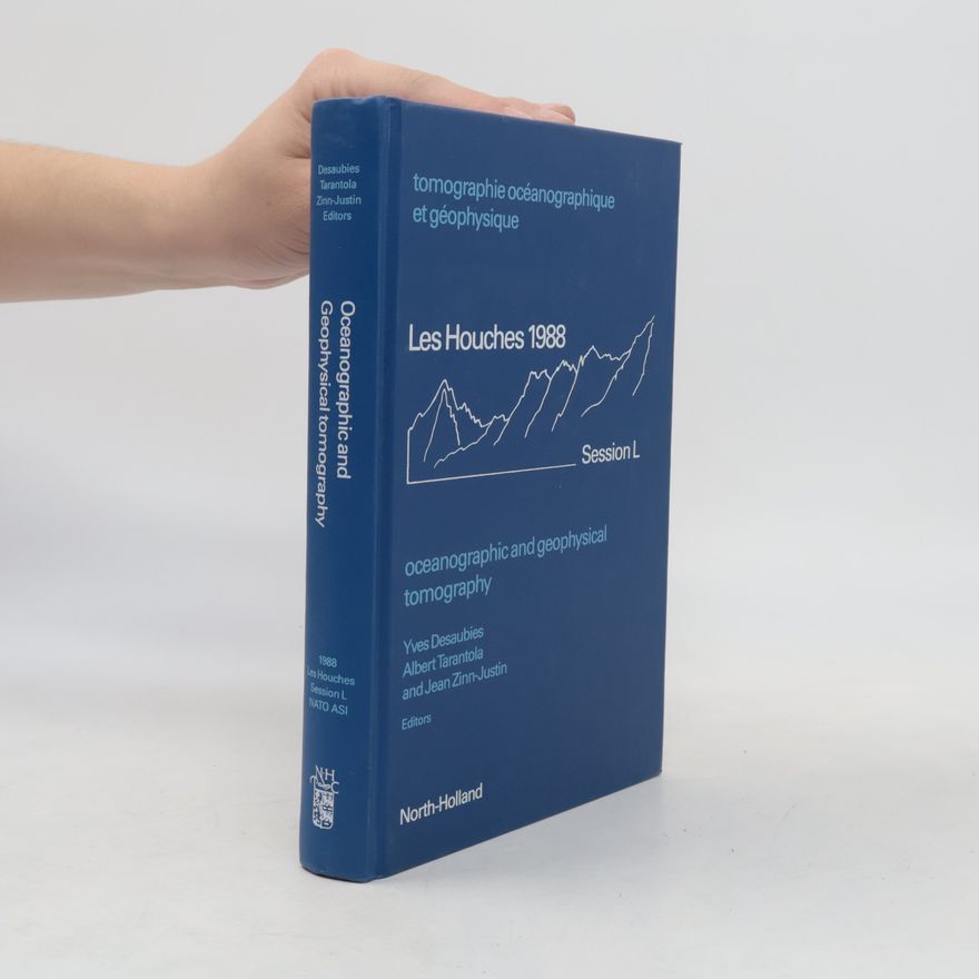 Yves Desaubies NATO ASI Series - Les Houches, 1988, Session L: Oceanographic and Geophysical Tomography - Proceedings