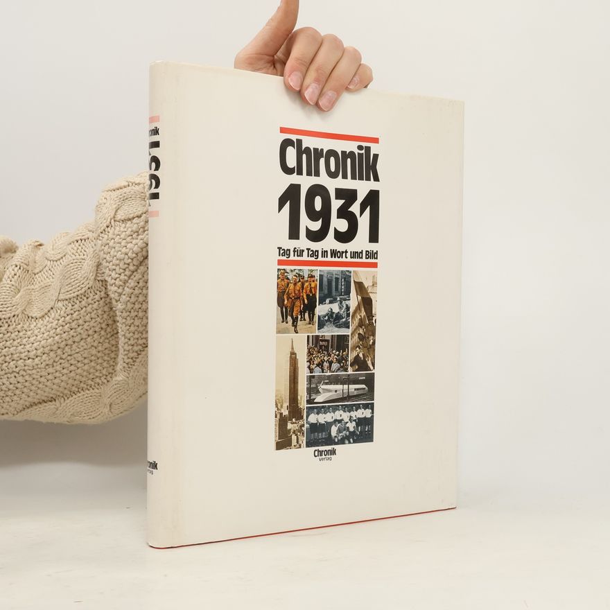 Autorenkollektiv Chronik 1931. Tag für Tag in Wort und Bild