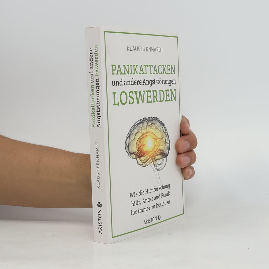 Klaus Bernhardt Panikattacken und andere Angststörungen loswerden