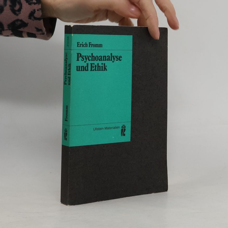 Erich Fromm Psychoanalyse und Ethik