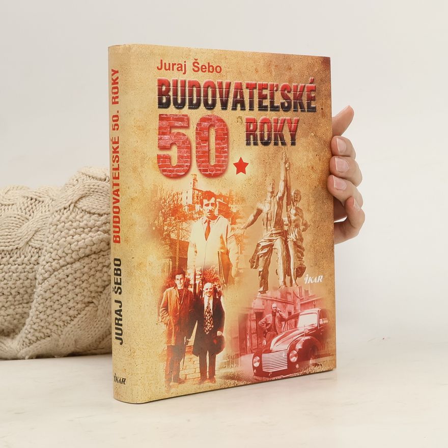 Juraj Šebo Budovateľské 50. roky