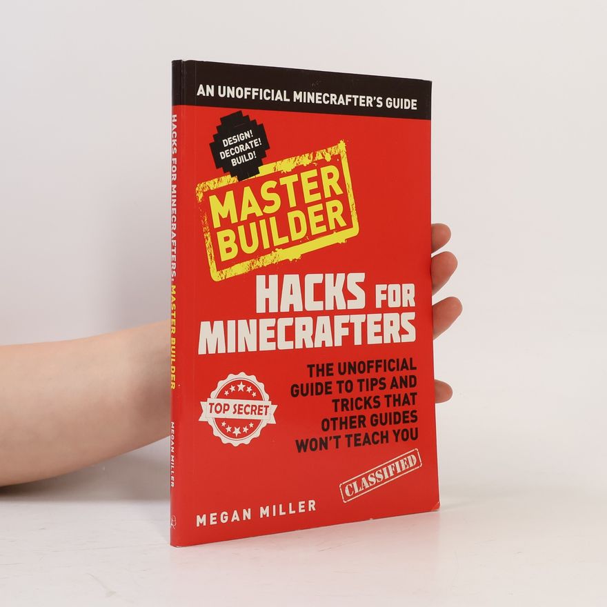 Megan Miller Hacks for Minecrafters: Master Builder