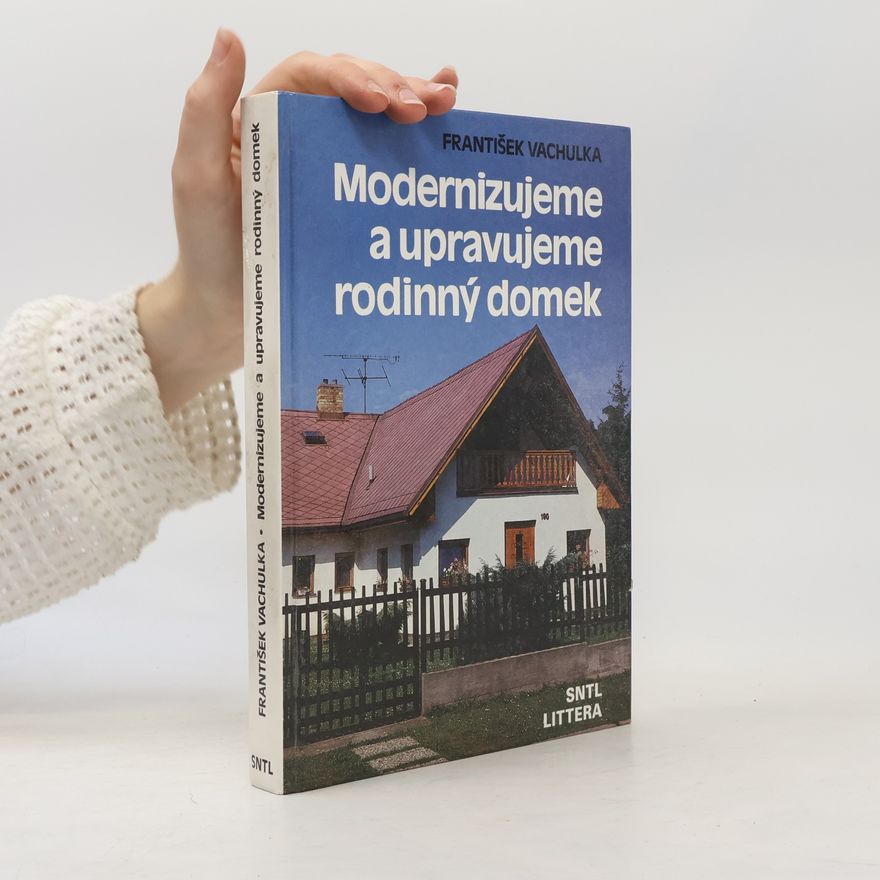 František Vachulka Modernizujeme a upravujeme rodinný domek