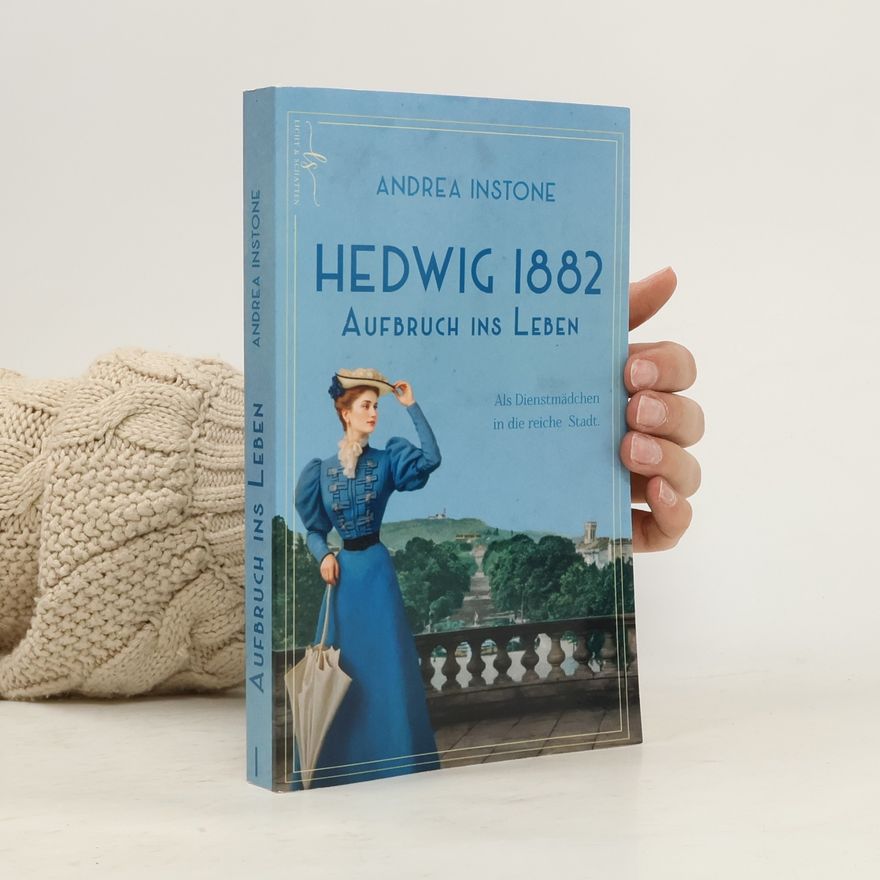 Andrea Instone Hedwig 1882 - Aufbruch ins Leben