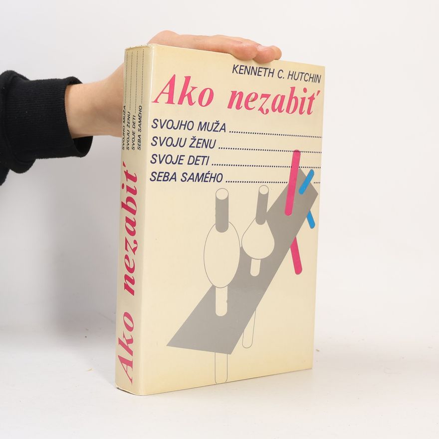 Kenneth Charles Hutchin Ako nezabiť svojho muža, svoju ženu, svoje deti, seba samého