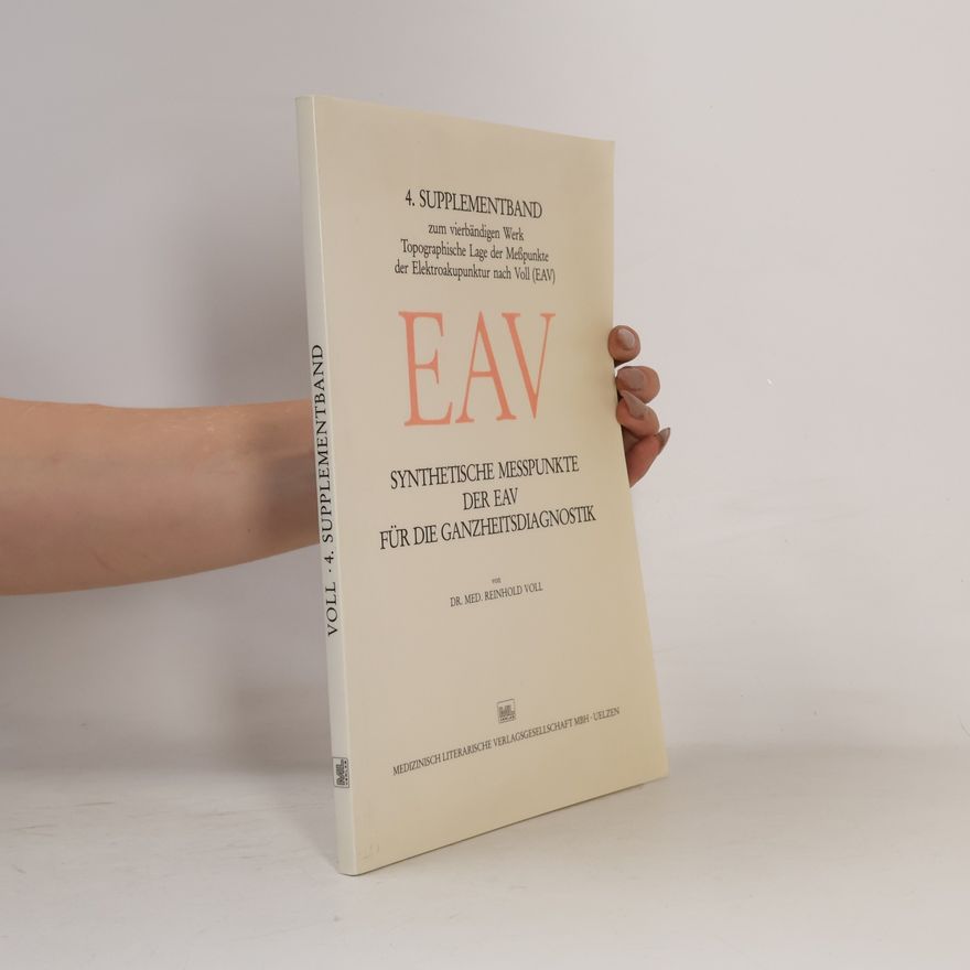 Reinhold Voll Supplementband - 4: Synthetische Messpunkte der EAV für die Ganzheitsdiagnostik
