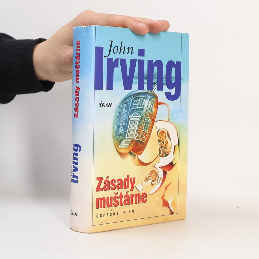 John Irving Zásady muštárne