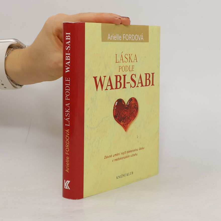 Arielle Ford Láska podle Wabi-Sabi