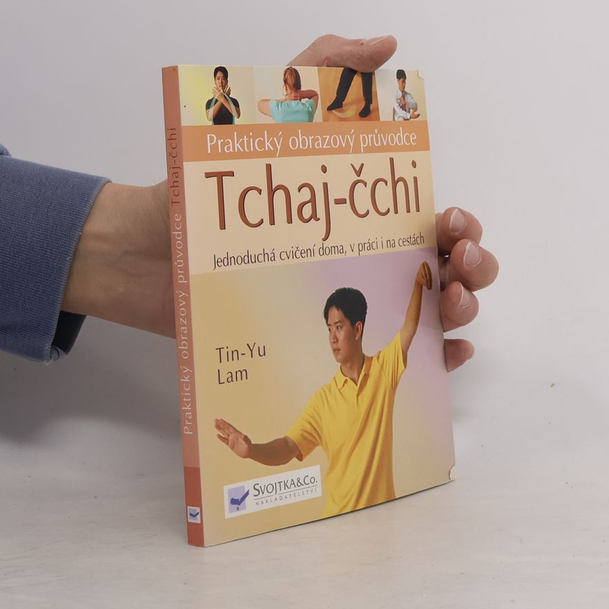 Tin Yu Lam Tchaj čchi - praktický obrazový průvodce