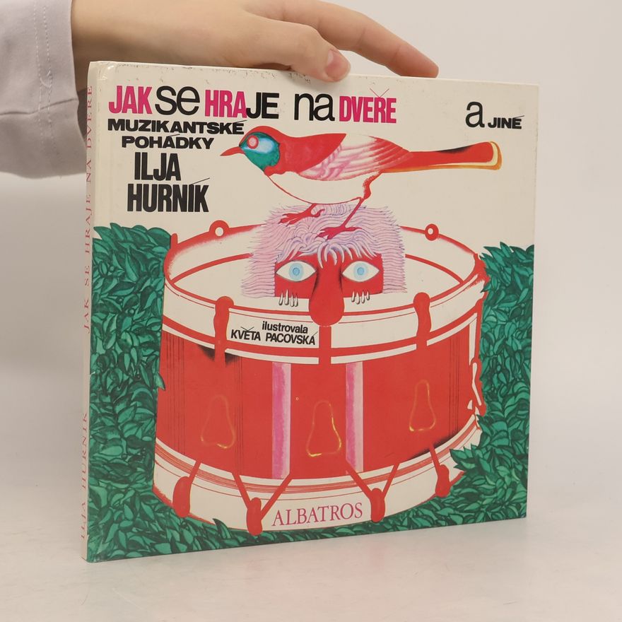 Květa Pacovská Jak se hraje na dveře a jiné muzikantské pohádky