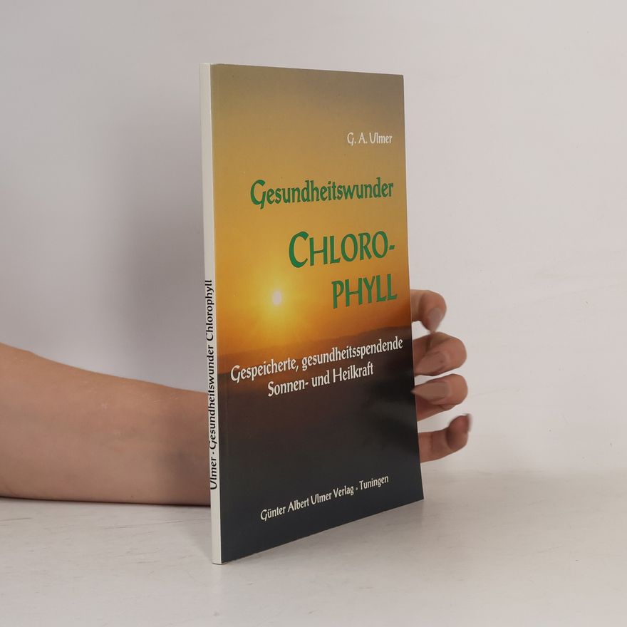 Günter A. Ulmer Gesundheitswunder Chlorophyll