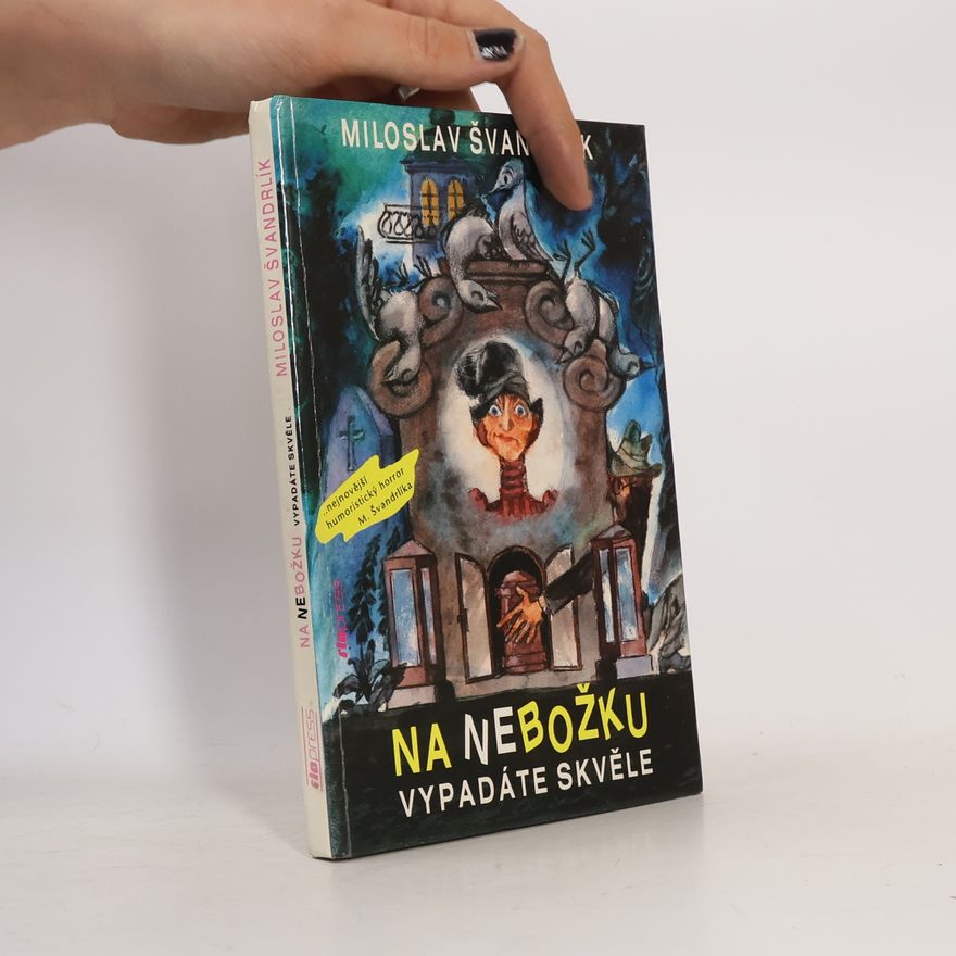 Miloslav Švandrlík Na nebožku vypadáte skvěle!